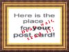 The place for your post card!